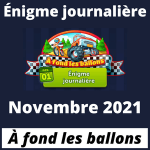Enigme Journaliere Novembre 2021 À fond les ballons