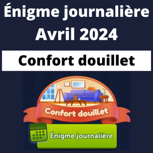 Énigme Journalière Avril 2024 Confort douillet