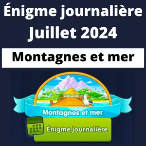 Énigme Journalière Juillet 2024 Montagnes et mer