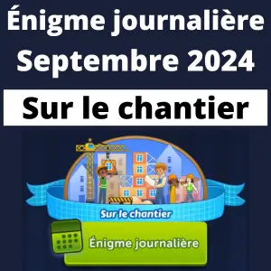 Énigme Journalière Septembre 2024 Sur le chantier