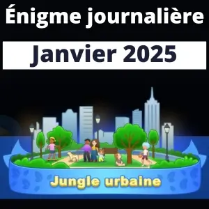 Énigme Journalière Janvier 2025 Jungle urbaine