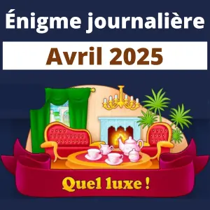 Énigme Journalière Avril 2025 Quel luxe !