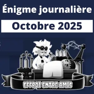 Énigme Journalière Octobre 2025 Effroi Entre Amis