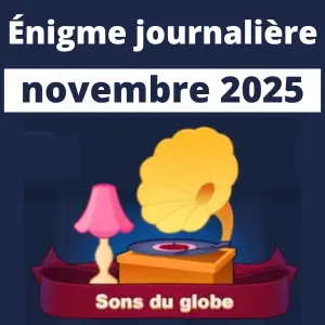 Énigme Journalière Octobre 2025 Sons du globe